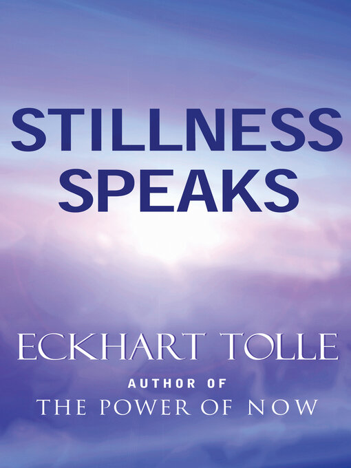 Title details for Stillness Speaks by Eckhart Tolle - Available